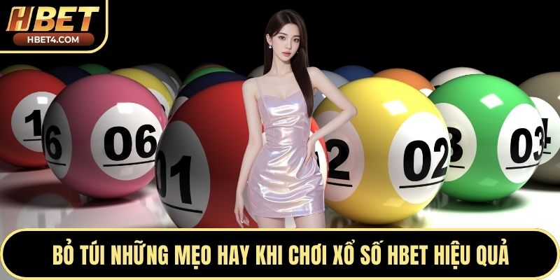 Bỏ túi những mẹo hay khi chơi xổ số Hbet hiệu quả