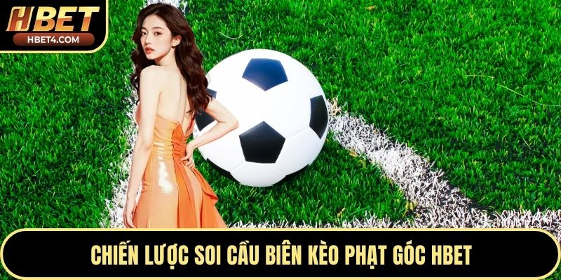 Chiến lược soi cầu biên kèo phạt góc Hbet