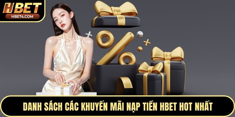 Danh sách các khuyến mãi nạp tiền Hbet hot nhất