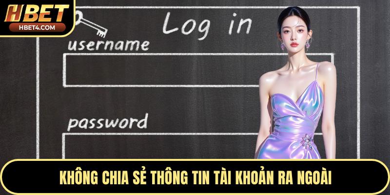 Không chia sẻ thông tin tài khoản ra ngoài