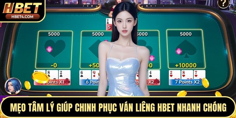 Mẹo tâm lý giúp chinh phục ván liêng Hbet nhanh chóng