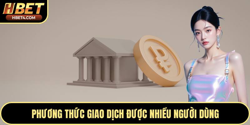 Phương thức giao dịch được nhiều người dùng