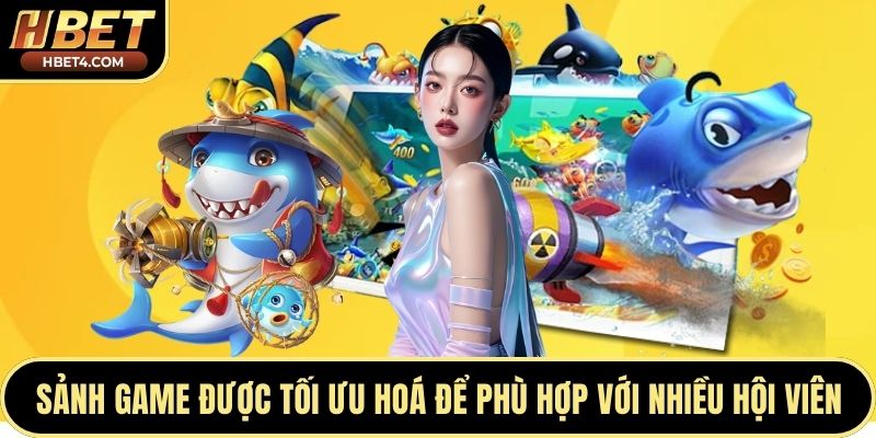 Sảnh game được tối ưu hoá để phù hợp với nhiều hội viên