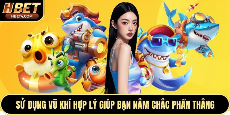 Sử dụng vũ khí hợp lý giúp bạn nắm chắc phần thắng