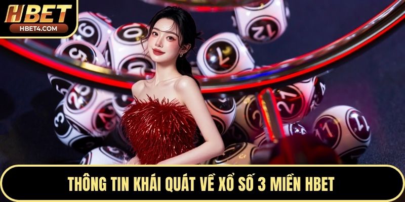Thông tin khái quát về xổ số 3 miền Hbet 