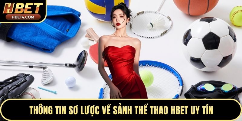 Thông tin sơ lược về sảnh thể thao Hbet uy tín