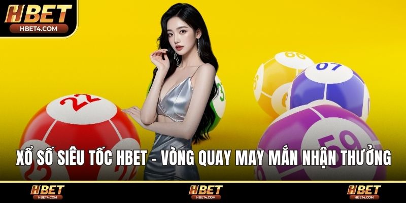 Xổ Số Siêu Tốc hbet